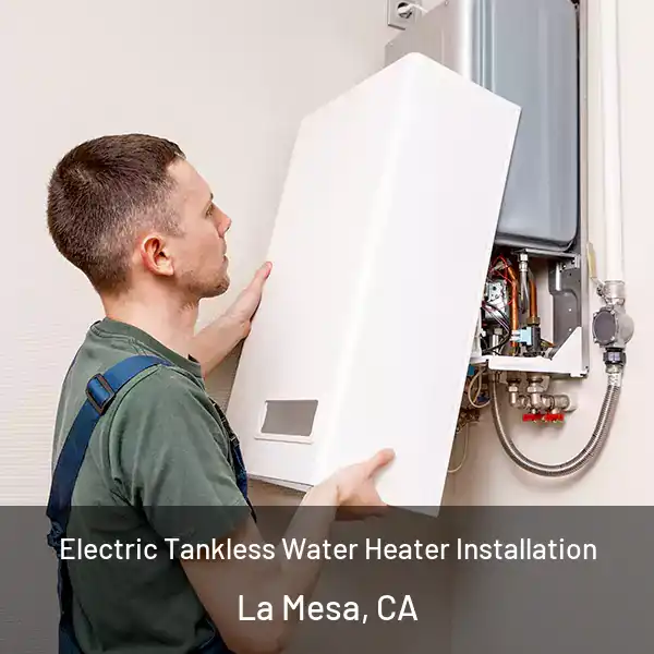  Electric Tankless Water Heater Installation La Mesa, CA