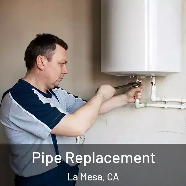  Pipe Replacement La Mesa, CA
