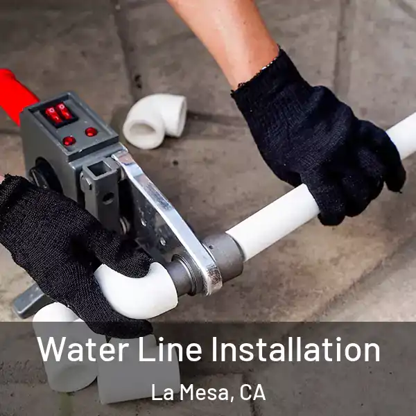  Water Line Installation La Mesa, CA